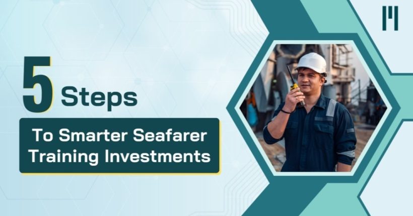 5 steps to smarter seafarer training investments