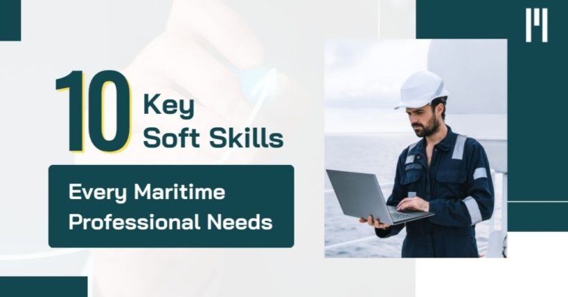 10 key soft skills every maritime professionals needs